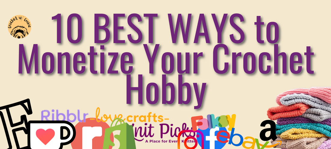 10 best ways to monetize your crochet hobby, how to make money with crochet, small crochet business, selling crochet